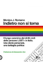 Indietro non si torna: Il lungo cammino dei diritti civili delle persone LGBT+ in Italia. Una storia personale, una battaglia politica. E-book. Formato EPUB