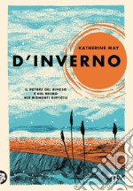 D'inverno: Il potere del riposo e del ritiro nei momenti difficili. E-book. Formato EPUB