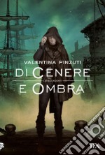 Di Cenere e Ombra (La Saga dei Discendenti). E-book. Formato EPUB ebook