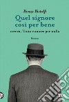 Quel signore così per bene: ovvero, Tanto rumore per nulla. E-book. Formato EPUB ebook di Renzo Bistolfi