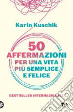 50 affermazioni per una vita più semplice e felice. E-book. Formato EPUB ebook