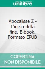 Apocalisse Z - L'inizio della fine. E-book. Formato EPUB ebook