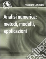 Analisi numerica: metodi, modelli, applicazioni. E-book. Formato PDF ebook