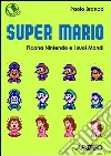 Super Mario. L'icona Nintendo e i suoi mondi. E-book. Formato PDF ebook