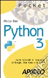 Python 3: Guida tascabile al linguaggio di Google, Star Wars e la NASA. E-book. Formato EPUB ebook