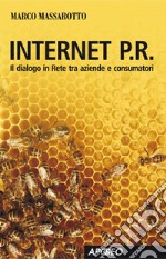 Internet P.R. Dialogo in rete tra aziende e consumatori. E-book. Formato EPUB