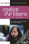 Codice Libero (Free as in Freedom): Richard Stallman e la crociata per il software libero. E-book. Formato EPUB ebook