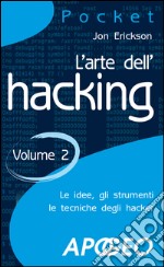 L'arte dell'hacking - volume 2. E-book. Formato EPUB