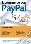 E-commerce con Paypal. Guida completa per lo sviluppatore. E-book. Formato EPUB ebook