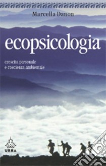 Ecopsicologia. Crescita personale e coscienza ambientale. E-book. Formato EPUB ebook di Danon Marcella