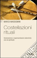 Costellazioni rituali. Sciamanismo e rappresentazioni sistemiche: una via spirituale. E-book. Formato EPUB