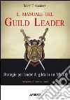 Il manuale del Guild Leader: strategie per leader di gilda in un MMO. E-book. Formato EPUB ebook