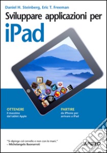 Sviluppare applicazioni per iPad. E-book. Formato EPUB ebook di Eric T. Freeman Daniel H. Steinberg