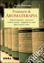 Prontuario di aromaterapia. Proprietà terapeutiche, associazioni, livello di sicurezza, impieghi per la cosmesi, effetti su psiche e umore. E-book. Formato PDF ebook