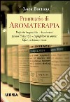 Prontuario di aromaterapia. Proprietà terapeutiche, associazioni, livello di sicurezza, impieghi per la cosmesi, effetti su psiche e umore. E-book. Formato PDF ebook