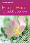 Fiori di Bach per adulti e bambini. E-book. Formato PDF ebook