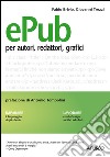 ePub: per autori, redattori, grafici. E-book. Formato EPUB ebook