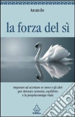 La forza del sì. E-book. Formato PDF ebook