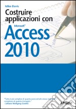 Costruire applicazioni con Access 2010. E-book. Formato EPUB ebook