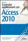 Costruire applicazioni con Access 2010. E-book. Formato EPUB ebook