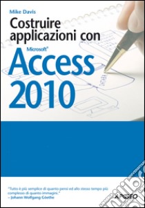 Costruire applicazioni con Access 2010. E-book. Formato PDF ebook di Mike Davis