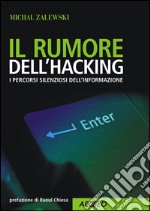 Il rumore dell'hacking. I percorsi silenziosi dell'informazione. E-book. Formato PDF