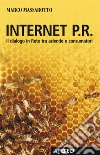 Internet P.R. Dialogo in rete tra aziende e consumatori. E-book. Formato PDF ebook