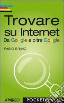 Trovare su Internet. E-book. Formato PDF ebook di Fabio Brivio