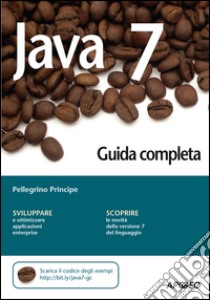 Java 7 - Guida completa. E-book. Formato EPUB ebook di Pellegrino Principe