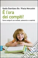 È l'ora dei compiti! Come svolgerli con metodo, autonomia e creatività. E-book. Formato EPUB