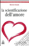 La scientificazione dell'amore. L'importanza dell'amore per la sopravvivenza umana. E-book. Formato EPUB ebook