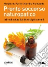 Pronto soccorso naturopatico. I rimedi naturali ai disturbi più comuni. E-book. Formato PDF ebook