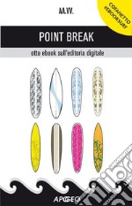 Point Break: otto ebook sull'editoria digitale. E-book. Formato EPUB ebook