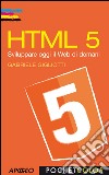 HTML5: sviluppare oggi il Web di domani. E-book. Formato PDF ebook