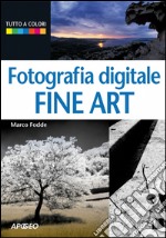 Fotografia digitale Fine Art. E-book. Formato PDF