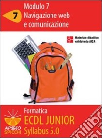 ECDL Junior. Modulo 7. Navigazione web e comunicazione. Explorer 6 Outlook Express 6. E-book. Formato PDF ebook