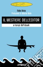 Il mestiere dell'editor: ai tempi dell'ebook. E-book. Formato EPUB ebook