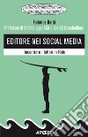 Editore nei social media: incontrare i lettori in Rete. E-book. Formato EPUB ebook