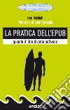 La pratica dell'ePub: quando il libro diventa software. E-book. Formato EPUB ebook di Ivan Rachieli