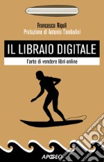 Il libraio digitale: l'arte di vendere libri online. E-book. Formato EPUB ebook