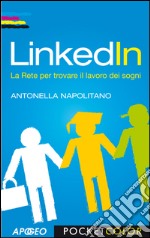 LinkedIn: La Rete per trovare il lavoro dei sogni. E-book. Formato PDF