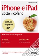 iPhone e iPad sotto il cofano: per tutti i dispositivi iOS. E-book. Formato EPUB ebook