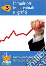 Applicazioni aziendali con Excel. Formule per le percentuali e i grafici. E-book. Formato PDF ebook