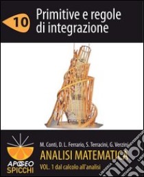 Analisi matematica I.10 Primitive e regole di integrazione (PDF - Spicchi). E-book. Formato PDF ebook