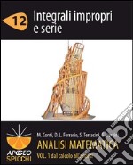 Analisi matematica I.12 Integrali impropri e serie (PDF - Spicchi). E-book. Formato PDF ebook