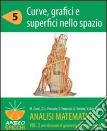 Analisi matematica II.5 Curve, grafici e superfici nello spazio (PDF - Spicchi). E-book. Formato PDF ebook