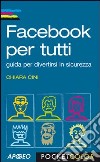 Facebook per tutti. E-book. Formato PDF ebook