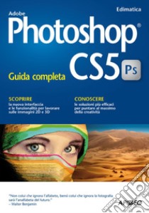 Photoshop CS5: Guida completa. E-book. Formato PDF ebook di Edimatica