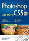 Photoshop CS5: Guida completa. E-book. Formato PDF ebook