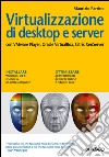 Virtualizzazione di desktop e server: con VMware Player, Oracle VirtualBox, Citrix XenServer. E-book. Formato PDF ebook di Maurizio Parrino